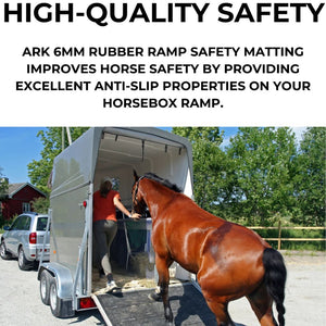 A horse is stepping down a trailer ramp while a person stands inside the trailer. Large text at the top reads 'HIGH-QUALITY SAFETY' and 'ARK 6MM RUBBER RAMP SAFETY MATTING IMPROVES HORSE SAFETY BY PROVIDING EXCELLENT ANTI-SLIP PROPERTIES ON YOUR HORSEBOX RAMP.